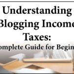 Understanding Blogging Income Taxes: A Complete Guide for Beginners